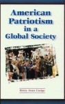 American Patriotism In A Global Society - Betty Jean Craige