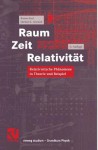 Raum Zeit Relativitat: Relativistische Phanomene in Theorie Und Beispiel - Roman Sexl, Herbert K. Schmidt