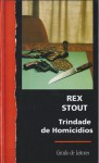 Trindade de Homicídios - Rex Stout