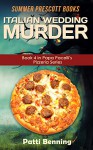 Italian Wedding Murder: Book 4 in Papa Pacelli's Pizzeria Series - Patti Benning