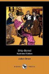 Ship-Bored (Illustrated Edition) (Dodo Press) - Julian Street