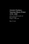 Antonio Gardano, Venetian Music Printer 1538-1569: A Descriptive Bibliography and Historical Study, Volume 3: 1560--1569 - Mary Lewis