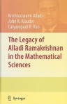 The Legacy of Alladi Ramakrishnan in the Mathematical Sciences - Krishnaswami Alladi, John R. Klauder, Calyampudi R. Rao