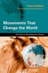 Movements That Change the World: Five Keys to Spreading the Gospel - Steve Addison, Alan Hirsch, Bob Roberts Jr.