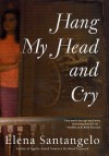 Hang My Head and Cry - Elena Santangelo