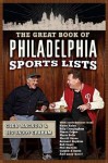 The Great Book of Philadelphia Sports Lists - Glen MacNow, Big Daddy Graham