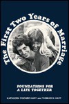 The First Two Years of Marriage: Foundations for a Life Together - Thomas N. Hart, Kathleen Fischer Hart