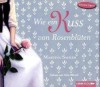 Wie ein Kuss von Rosenblüten - Martina Sahler, Marcel Schweder, Yara Blümel