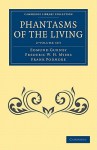 Phantasms of the Living 2 Volume Set - Edmund Gurney, Frederic William Henry Myers, Frank Podmore