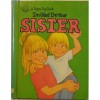 I'm Glad I'm Your Sister: Written by Bill and Kathy Horlacher; Illustrated by Kathryn Hutton - Bill Horlacher, Kathy Horlacher