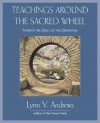 Teachings Around the Sacred Wheel: Finding the Soul of the Dreamtime - Lynn V. Andrews