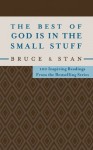 The Best of God Is in the Small Stuff: 100 Inspiring Readings from the Bestselling Series - Bruce Bickel, Stan Jantz