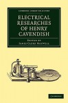 Electrical Researches of Henry Cavendish - Henry Cavendish