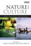 Nature and Culture: Rebuilding Lost Connections - Sarah Pilgrim, Jules Pretty