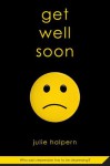 Get Well Soon - Julie Halpern