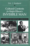 Cultural Contexts for Ralph Ellison's Invisible Man: A Bedford Documentary Companion - Eric J. Sundquist