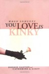 When Someone You Love is Kinky - Dossie Easton, Catherine A. Liszt