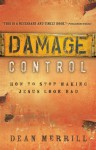 Damage Control: How to Stop Making Jesus Look Bad - Dean Merrill