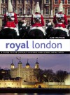 Royal London: A Guide to the Capital's Historic and Iconic Royal Sites - Jane Struthers