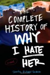 The Complete History of Why I Hate Her - Jennifer Richard Jacobson