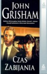 Czas zabijania - John Grisham