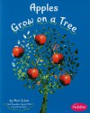 Apples Grow on a Tree (How Fruit and Vegetables Grow) - Mari C. Schuh