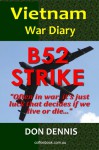 B52 Strike. Vietnam War Diary 1968 (Vietnam War Diaries) - Don Dennis