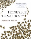 Honeybee Democracy - Thomas D. Seeley