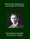 Memorable Quotations: Journalists of the Past - Carol A. Dingle