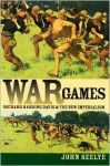 War Games: Richard Harding Davis And The New Imperialism - John Seelye