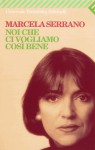 Noi che ci vogliamo così bene (Universale economica) - Marcela Serrano, S. Meucci