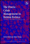 The Fixers: Crisis Management in British Politics - Trevor Smith, Alison Young