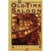 The Old-Time Saloon: Not Wet--Not Dry--Just History - George Ade