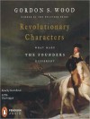 Revolutionary Characters: What Made the Founders Different - Scott Brick, Gordon S. Wood