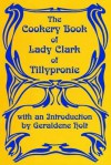 The Cookery Book Of Lady Clark Of Tillypronie - L. Clark