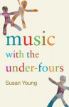 Music with the Under-Fours - Susan Young