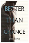 Better Than Chance - Lane Hayes