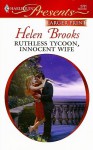 Ruthless Tycoon, Innocent Wife (Larger Print Harlequin Presents: Ruthless) - Helen Brooks