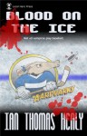 Blood on the Ice - Ian Thomas Healy