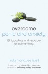 Overcome Panic and Anxiety: 121 Tips, Advice and Resources for Calmer Living - Linda Manassee Buell