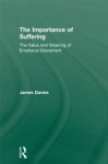 The Importance of Suffering: The Value and Meaning of Emotional Discontent - James Davies