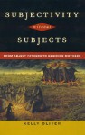 Subjectivity Without Subjects: From Abject Fathers to Desiring Mothers - Kelly Oliver