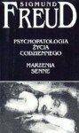 Psychopatologia życia codziennego. Marzenia senne - Sigmund Freud