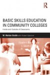 Basic Skills Education in Community Colleges: Inside and Outside of Classrooms - W. Norton Grubb