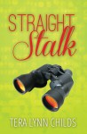 Straight Stalk - Tera Lynn Childs