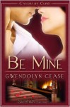 Be Mine - Gwendolyn Cease