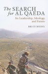 The Search for Al Qaeda: Its Leadership, Ideology, and Future - Bruce Riedel