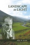 Landscape to Light - Neil M. Gunn, Alistair McCleery, Dairmid Gunn