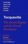 Tocqueville: The Ancien Regime and the French Revolution - Alexis de Tocqueville, Arthur Goldhammer