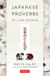 Japanese Proverbs: Wit and Wisdom - David Galef, Jun Hashimoto